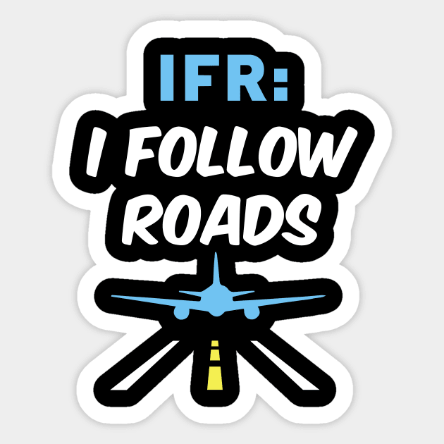 I Follow Roads IFR Aviation Day Funny Pilot Airplane Sticker by BG Creative